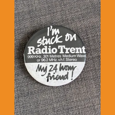 I’m stuck on Radio Trent - My 24 hour friend badge, 1980s